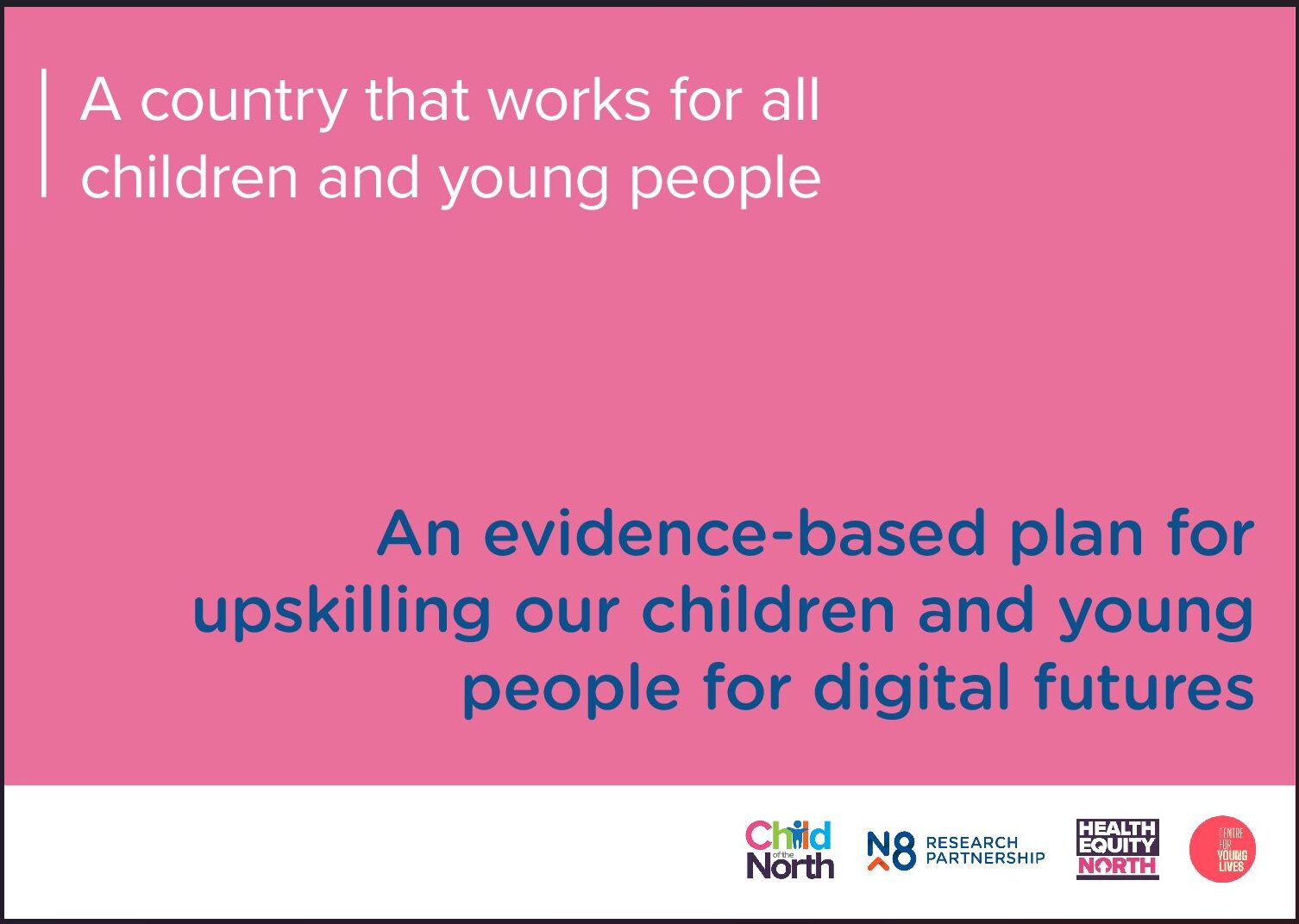 Cover of the Child of the North report 'An evidence-based plan for upskilling our children and young people for digital futures'