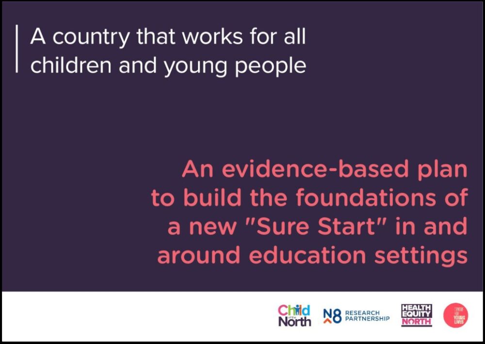 Cover of the Child of the North report 'An evidence-based plan to build the foundations of a new "Sure Start" in and around education settings'